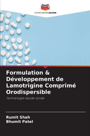 Formulation & Développement de Lamotrigine Comprimé Orodispersible de Rumit Shah