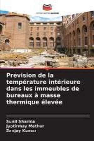 Prévision de la température intérieure dans les immeubles de bureaux à masse thermique élevée de Sunil Sharma