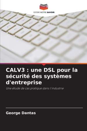 CALV3 : une DSL pour la sécurité des systèmes d'entreprise de George Dantas