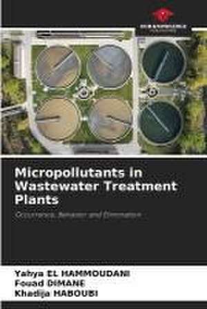 Micropollutants in Wastewater Treatment Plants de Yahya El Hammoudani