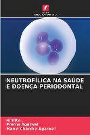 NEUTROFÍLICA NA SAÚDE E DOENÇA PERIODONTAL de Amrita