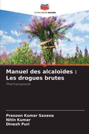 Manuel des alcaloïdes : Les drogues brutes de Prasoon Kumar Saxena