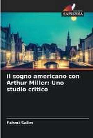 Il sogno americano con Arthur Miller: Uno studio critico de Fahmi Salim