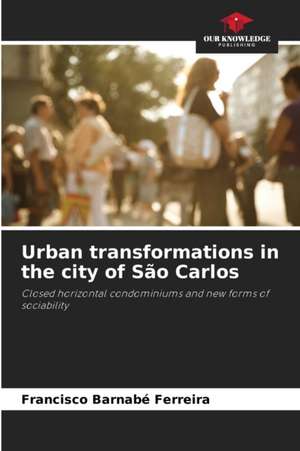 Urban transformations in the city of São Carlos de Francisco Barnabé Ferreira