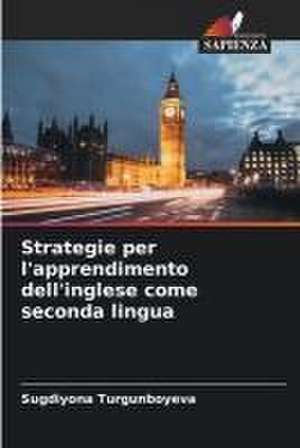 Strategie per l'apprendimento dell'inglese come seconda lingua de Sugdiyona Turgunboyeva