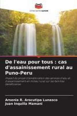 De l'eau pour tous : cas d'assainissement rural au Puno-Peru de Arsenia R. Arocutipa Lunasco