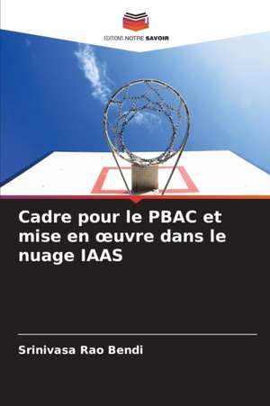 Cadre pour le PBAC et mise en ¿uvre dans le nuage IAAS de Srinivasa Rao Bendi