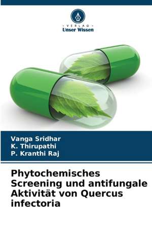 Phytochemisches Screening und antifungale Aktivität von Quercus infectoria de Vanga Sridhar