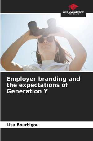 Employer branding and the expectations of Generation Y de Lisa Bourbigou