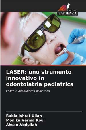 LASER: uno strumento innovativo in odontoiatria pediatrica de Rabia Ishrat Ullah