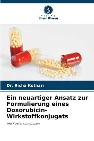 Ein neuartiger Ansatz zur Formulierung eines Doxorubicin-Wirkstoffkonjugats de Richa Kothari