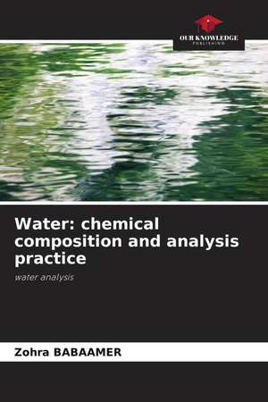 Water: chemical composition and analysis practice de Zohra Babaamer