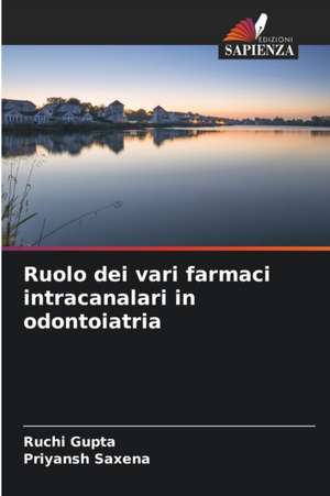 Ruolo dei vari farmaci intracanalari in odontoiatria de Ruchi Gupta