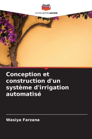 Conception et construction d'un système d'irrigation automatisé de Wasiya Farzana