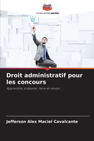 Droit administratif pour les concours de Jefferson Alex Maciel Cavalcante