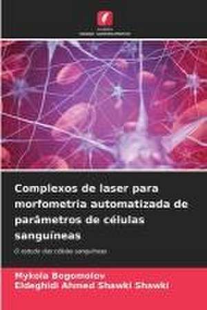 Complexos de laser para morfometria automatizada de parâmetros de células sanguíneas de Mykola Bogomolov