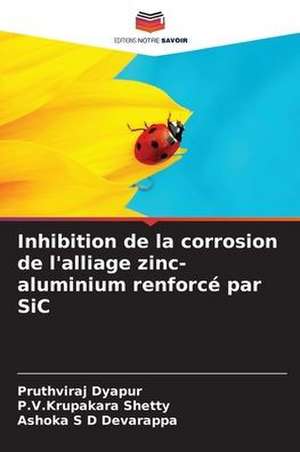 Inhibition de la corrosion de l'alliage zinc-aluminium renforcé par SiC de Pruthviraj Dyapur