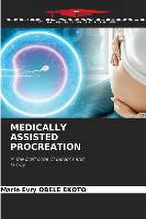 MEDICALLY ASSISTED PROCREATION de Marie Evry Obele Ekoto