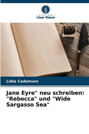 Jane Eyre" neu schreiben: "Rebecca" und "Wide Sargasso Sea" de Lidia Cadamuro