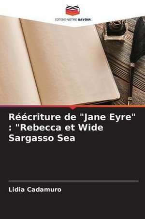 Réécriture de "Jane Eyre" : "Rebecca et Wide Sargasso Sea de Lidia Cadamuro