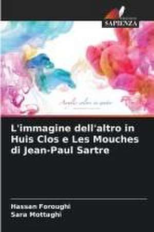 L'immagine dell'altro in Huis Clos e Les Mouches di Jean-Paul Sartre de Hassan Foroughi