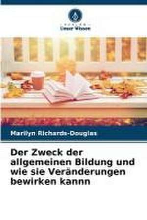 Der Zweck der allgemeinen Bildung und wie sie Veränderungen bewirken kannn de Marilyn Richards-Douglas