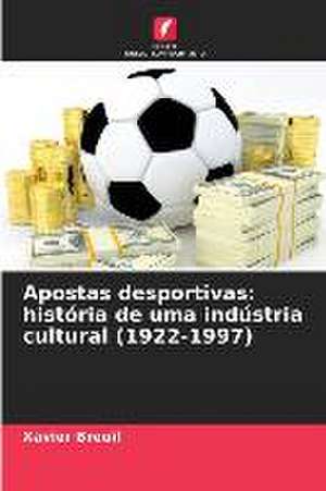 Apostas desportivas: história de uma indústria cultural (1922-1997) de Xavier Breuil