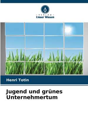 Jugend und grünes Unternehmertum de Henri Totin