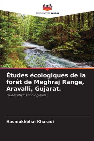 Études écologiques de la forêt de Meghraj Range, Aravalli, Gujarat. de Hasmukhbhai Kharadi