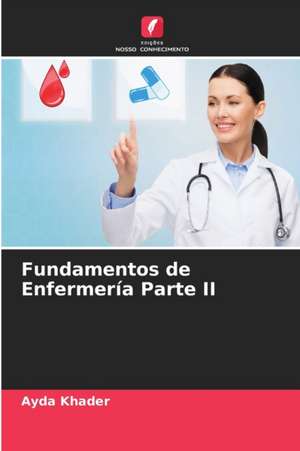 Fundamentos de Enfermería Parte II de Ayda Khader