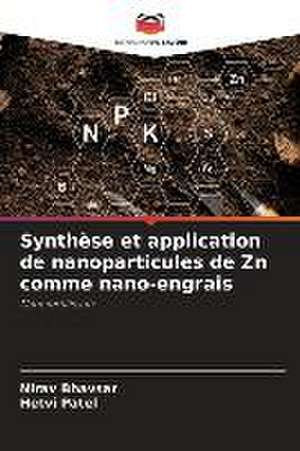 Synthèse et application de nanoparticules de Zn comme nano-engrais de Nirav Bhavsar