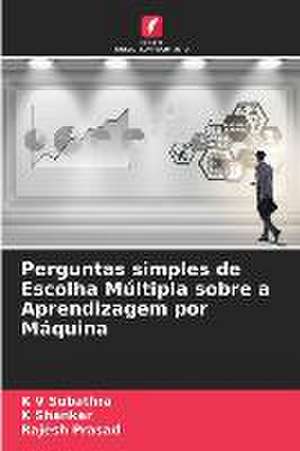 Perguntas simples de Escolha Múltipla sobre a Aprendizagem por Máquina de K V Subathra