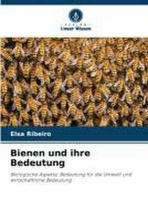 Bienen und ihre Bedeutung de Elsa Ribeiro