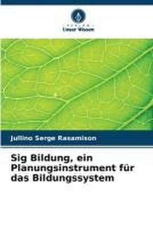 Sig Bildung, ein Planungsinstrument für das Bildungssystem de Jullino Serge Rasamison