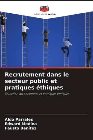 Recrutement dans le secteur public et pratiques éthiques de Aldo Parrales