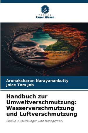 Handbuch zur Umweltverschmutzung: Wasserverschmutzung und Luftverschmutzung de Arunaksharan Narayanankutty