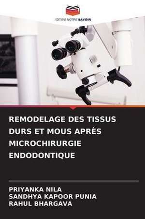 REMODELAGE DES TISSUS DURS ET MOUS APRÈS MICROCHIRURGIE ENDODONTIQUE de Priyanka Nila