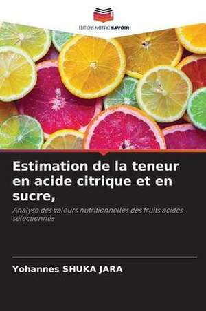 Estimation de la teneur en acide citrique et en sucre, de Yohannes Shuka Jara