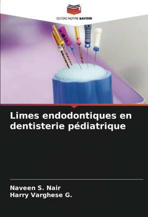 Limes endodontiques en dentisterie pédiatrique de Naveen S. Nair