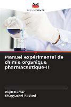 Manuel expérimental de chimie organique pharmaceutique-II de Kapil Kumar