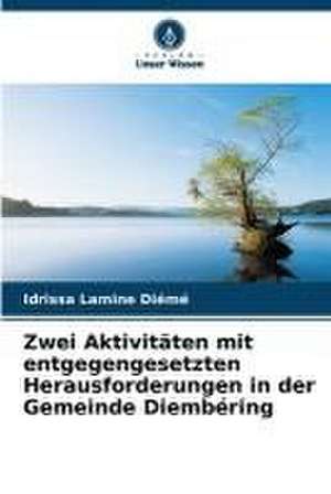 Zwei Aktivitäten mit entgegengesetzten Herausforderungen in der Gemeinde Diembéring de Idrissa Lamine Diémé