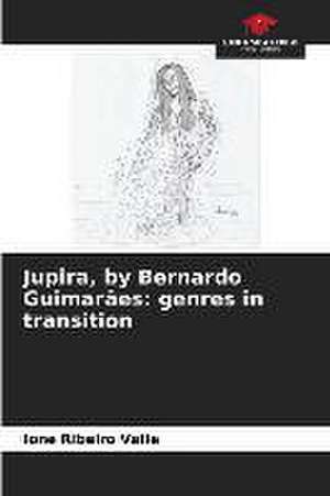 Jupira, by Bernardo Guimarães: genres in transition de Ione Ribeiro Valle