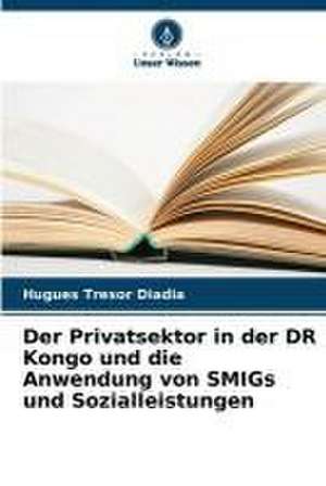 Der Privatsektor in der DR Kongo und die Anwendung von SMIGs und Sozialleistungen de Hugues Tresor Diadia