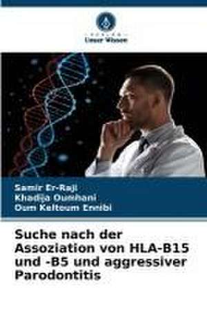 Suche nach der Assoziation von HLA-B15 und -B5 und aggressiver Parodontitis de Samir Er-Raji