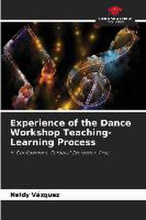 Experience of the Dance Workshop Teaching-Learning Process de Neidy Vázquez