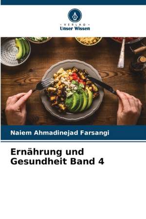 Ernährung und Gesundheit Band 4 de Naiem Ahmadinejad Farsangi