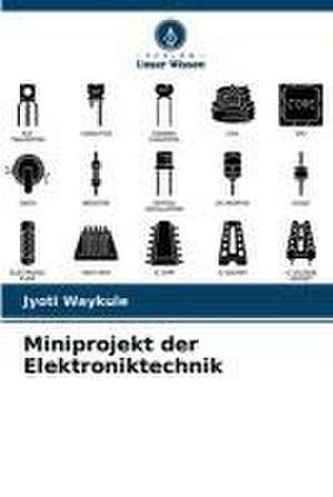 Miniprojekt der Elektroniktechnik de Jyoti Waykule