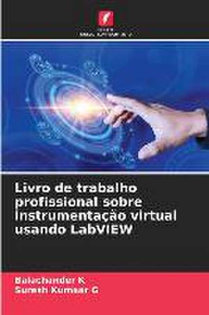 Livro de trabalho profissional sobre instrumentação virtual usando LabVIEW de Balachander K