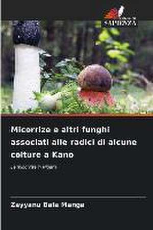 Micorrize e altri funghi associati alle radici di alcune colture a Kano de Zayyanu Bala Manga