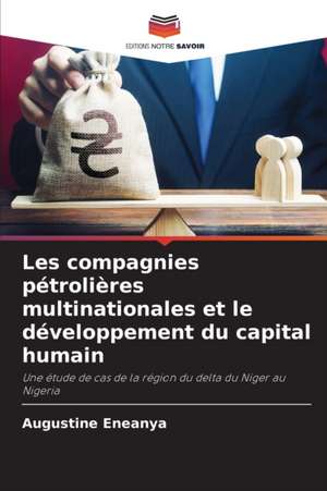 Les compagnies pétrolières multinationales et le développement du capital humain de Augustine Eneanya